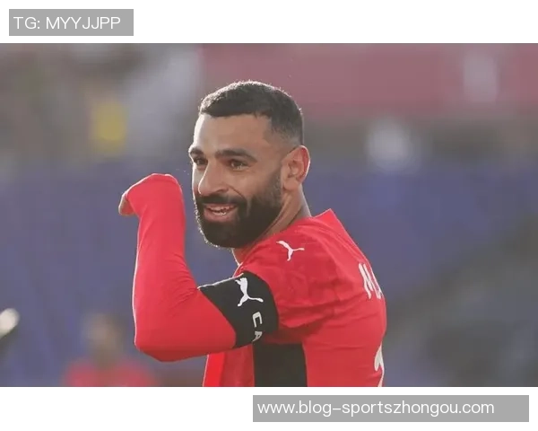 萨拉赫参加非洲杯期间与利物浦谈判有望持续推进